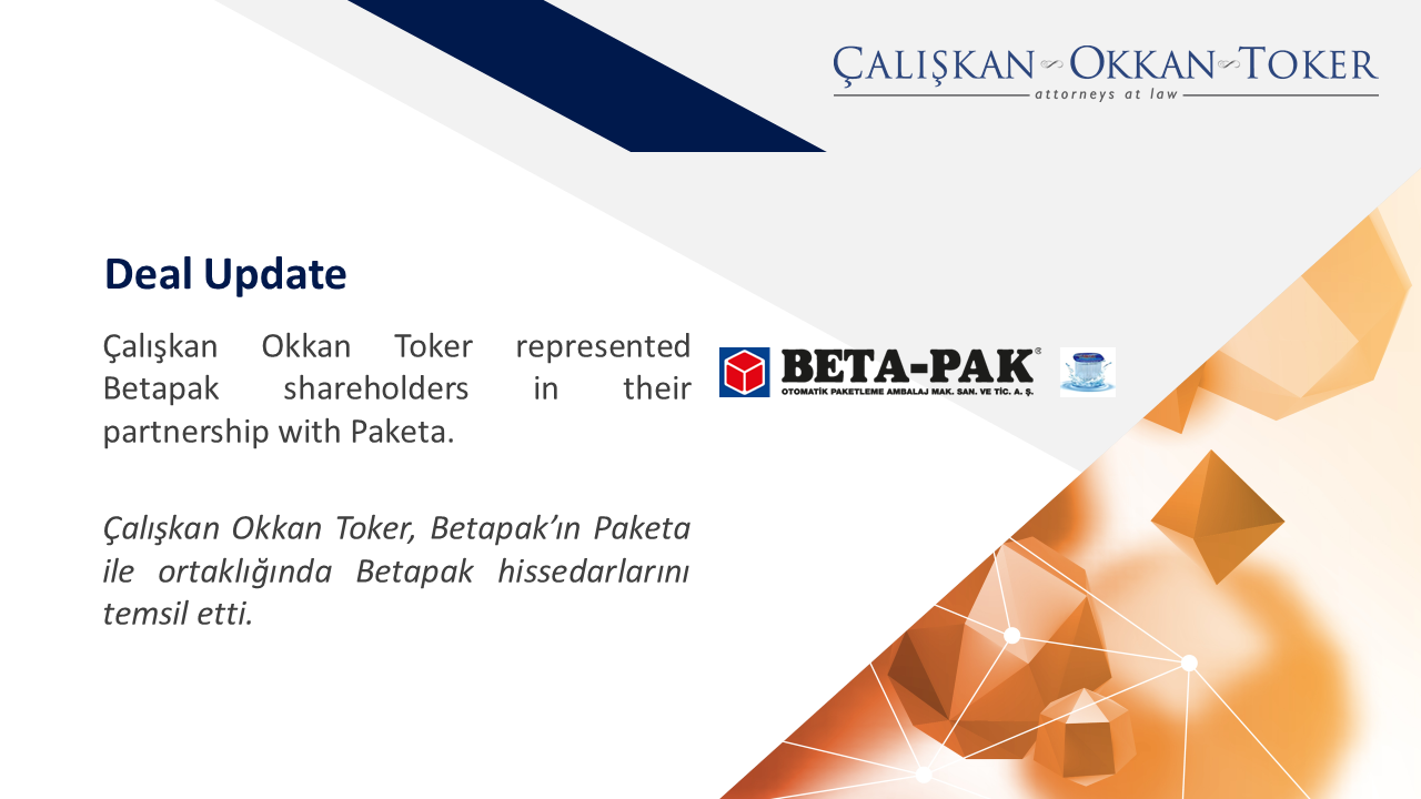 Çalışkan Okkan Toker represented Betapak shareholders in their partnership with Paketa.



 